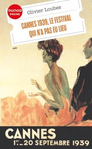 Couverture du livre Cannes 1939, le festival qui n'a pas eu lieu par Olivier Loubes