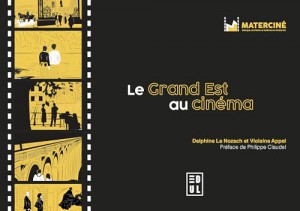 Couverture du livre Le Grand Est au cinéma par Violaine Appel et Delphine Le Nozach