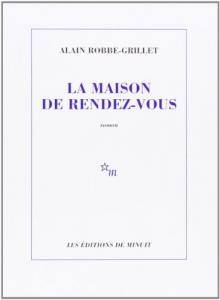 Couverture du livre La Maison de rendez-vous par Alain Robbe-Grillet