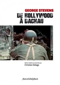 Couverture du livre George Stevens, de Hollywood à Dachau par Collectif dir. Christian Delage
