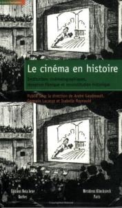 Couverture du livre Le Cinéma en histoire par Collectif dir. André Gaudreault, Germain Lacasse et Isabelle Raynauld