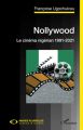 Nollywood:Le cinéma nigérian 1991-2021