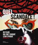 Quel scandale !:80 films qui ont choqué leur époque